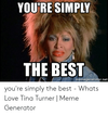 youre-simply-the-best-memegenerator-net-youre-simply-the-best-54271517.png