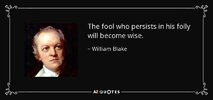 quote-the-fool-who-persists-in-his-folly-will-become-wise-william-blake-2-88-72.jpg
