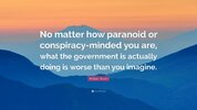 1531431-William-Blum-Quote-No-matter-how-paranoid-or-conspiracy-minded-you.jpg