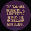 The-psychotic-drowns-in-the-same-waters-in-which-the-mystic-swims-with-delight.jpg