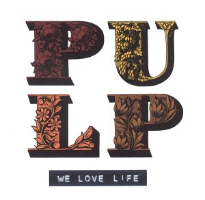 Pulp-We_Love_Life.jpg